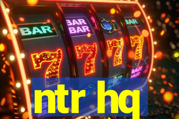 ntr hq